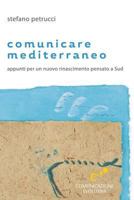 Comunicare Mediterraneo: Appunti Per Un Nuovo Rinascimento Pensato a Sud 1533000123 Book Cover