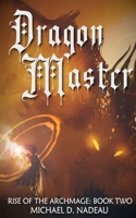 Dragon Master: Rise of the Archmage Series: Book2 1960654128 Book Cover