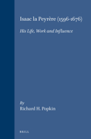 Isaac LA Peyrere (1596-1676): His Life, Work and Influence (Brill's Studies in Intellectual History) 9004081577 Book Cover