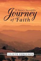 A Nurse's Incredible Journey of Faith 1449749372 Book Cover