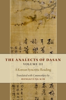 The Analects of Dasan, Volume III: A Korean Syncretic Reading 019090240X Book Cover