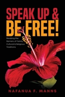Speak up & Be Free! : Breaking Through Barriers of Family, Cultural & Religious Traditions 1949826260 Book Cover
