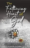 The Fathering Heart of God: Creating Sons & Daughters for Authentic Legacy B095NJ78LH Book Cover