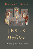 Jesus the Messiah: A Survey of the Life of Christ 0830818847 Book Cover