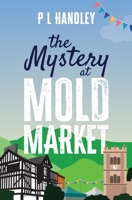 The Mystery At Mold Market (The Nesta Griffiths Mysteries) 1068159707 Book Cover