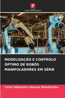 MODELIZAÇÃO E CONTROLO ÓPTIMO DE ROBÔS MANIPULADORES EM SÉRIE (Portuguese Edition) 6208793777 Book Cover