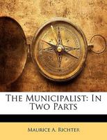 The Municipalist: In Two Parts 1358561478 Book Cover