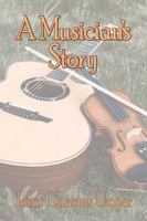 A Musician's Story 1425915558 Book Cover