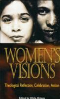 Women's Visions: Theological Reflection, Celebration, Action 2825411442 Book Cover