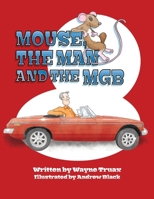 Mouse, the Man and the MGB B08MRW6Q9F Book Cover