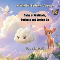 Tales of Gratitude, Patience and Letting Go: A Mindful Bedtime Journey B0DZKZT5NH Book Cover