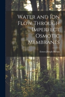 Water and Ion Flow Through Imperfect Osmotic Membranes 1014224845 Book Cover