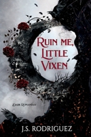 Ruin Me, Little Vixen: A Dark Romantasy 1970937084 Book Cover
