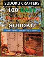 100 EASY Thanksgiving SUDOKU: LARGE PRINT - ONE PUZZLE PER PAGE 1702605868 Book Cover