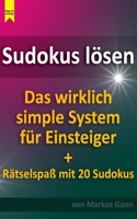 Sudokus lösen. Das wirklich simple System für Einsteiger.: Plus Rätselspaß mit 20 Sudokus 1520634609 Book Cover