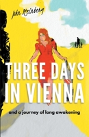 Three Days in Vienna: and a journey of long awakening 1914083342 Book Cover