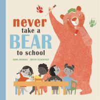 Never Take a Bear to School 1408339730 Book Cover