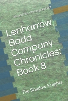 Lenharrow Badd Company Chronicles: Book 8: The Shadow Knights B091GPXXNQ Book Cover