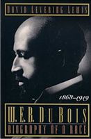 W.E.B. Dubois: Biography of a Race, 1868-1919 0805035680 Book Cover