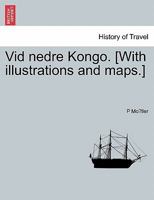 Vid nedre Kongo. [With illustrations and maps.] 1241349304 Book Cover