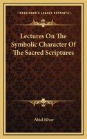 Lectures on the Symbolic Character of the Sacred Scriptures 1144798221 Book Cover