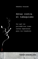 Setas contra el tabaquismo: Por qué los psicodélicos traen nuevas esperanzas para los fumadores (Spanish Edition) 3691733751 Book Cover