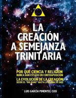 La Semejanza Trinitaria En La Creacion.: del Big-Bang a la Gloria de Dios. 1519103484 Book Cover
