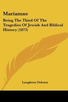 Mariamne: Being The Third Of The Tragedies Of Jewish And Biblical History 1120323096 Book Cover