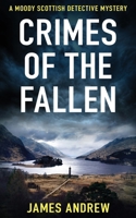 CRIMES OF THE FALLEN: A moody Scottish detective mystery 1804622400 Book Cover