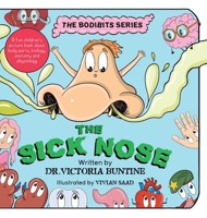The Sick Nose: A fun children's picture book about body parts, biology, anatomy and physiology 1763738213 Book Cover