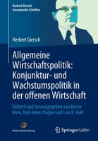 Allgemeine Wirtschaftspolitik: Konjunktur- und Wachstumspolitik in der offenen Wirtschaft: Editiert und herausgegeben von Karen Horn, Karl-Heinz Paqué ... Gesammelte Schriften) 3658380683 Book Cover