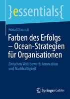 Farben des Erfolgs – Ocean-Strategien für Organisationen: Zwischen Wettbewerb, Innovation und Nachhaltigkeit (essentials) (German Edition) 3658518774 Book Cover