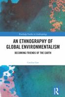 An Ethnography of Global Environmentalism: Becoming Friends of the Earth 036759420X Book Cover