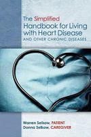 The Simplified Handbook for Living with Heart Disease and Other Chronic Diseases 1439245460 Book Cover