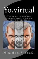 Yo, virtual: ¿Puede la conciencia humana existir sin un cuerpo biológico? 1468173316 Book Cover