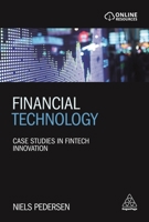 Financial Technology: Case Studies in Fintech Innovation 1789665434 Book Cover