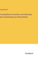 Homöopathische Ansichten und Erfahrungen über die Behandlung der Wechselfieber 3382201127 Book Cover
