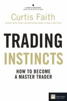 Trading Instincts: How to Become a Master Trader 0273735411 Book Cover