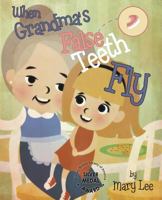 When Grandma's False Teeth Fly 1641388757 Book Cover