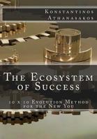The Ecosystem of Success: 10x10 Evolution Method for the New You. 171879701X Book Cover