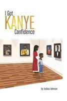 I Got Kanye Confidence 1724991884 Book Cover