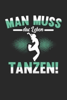 Man Muss Das Leben Tanzen!: Din A5 Heft Kariert (Karos) F�r Jeden T�nzer & T�nzerin Notizbuch Tagebuch Planer Tanzen Notiz Buch Geschenk Spa� Sport Tanz Rave Duet Tnotebook 1678881643 Book Cover