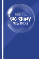 My Big New Shiny Ideas Book 0473678233 Book Cover