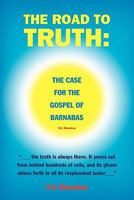 The Road to Truth: The Case for the Gospel of Barnabas 1456819836 Book Cover