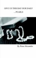 Give Us This Day Our Daily... Pearls 1414033141 Book Cover