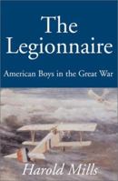 The Legionnaire: American Boys in the Great War 0738853445 Book Cover