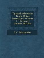Typical selections from Oriya literature Volume 1 - Primary Source Edition 1293338001 Book Cover