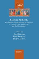 Shaping Authority: How Did a Person Become an Authority in Antiquity, the Middle Ages and the Renaissance? 2503568238 Book Cover
