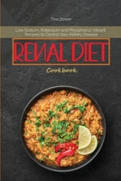 Renal Diet Cookbook: Low Sodium, Potassium and Phosphorus Vibrant Recipes to Control Your Kidney Disease 1801890617 Book Cover