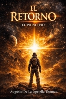 El Retorno - El Principio (Spanish Edition) B0GFXNDQ87 Book Cover